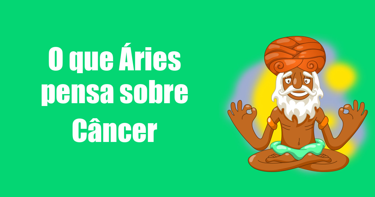 imagem do post o-que-aries-pensa-sobre-cancer