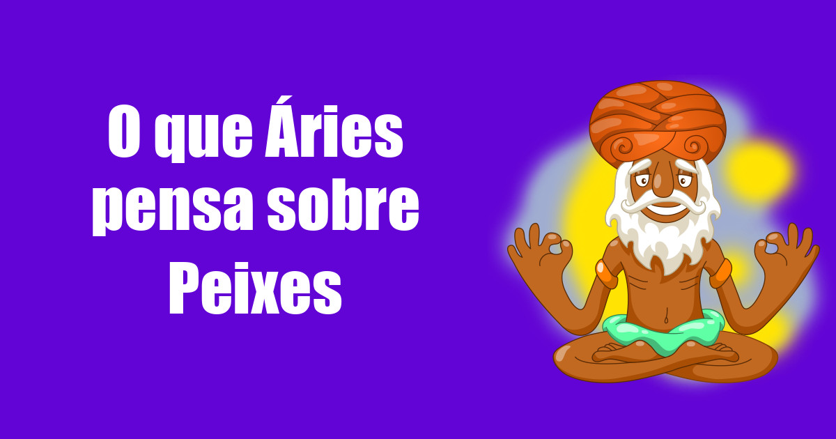 imagem do post o-que-aries-pensa-sobre-peixes