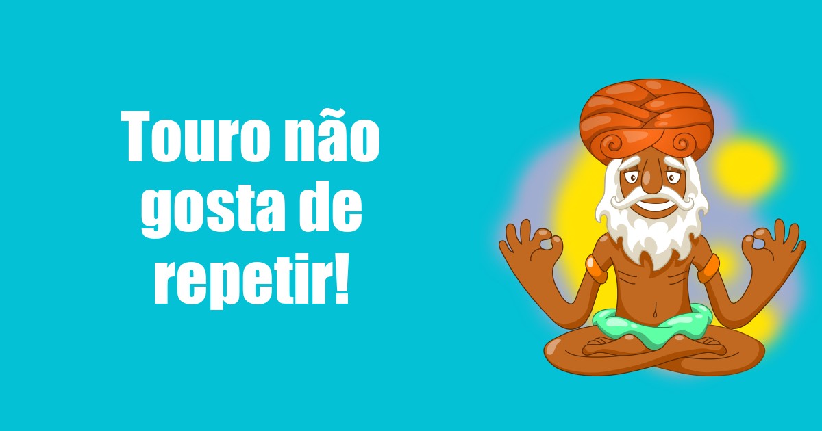 imagem do post touro-nao-gosta-de-repetir