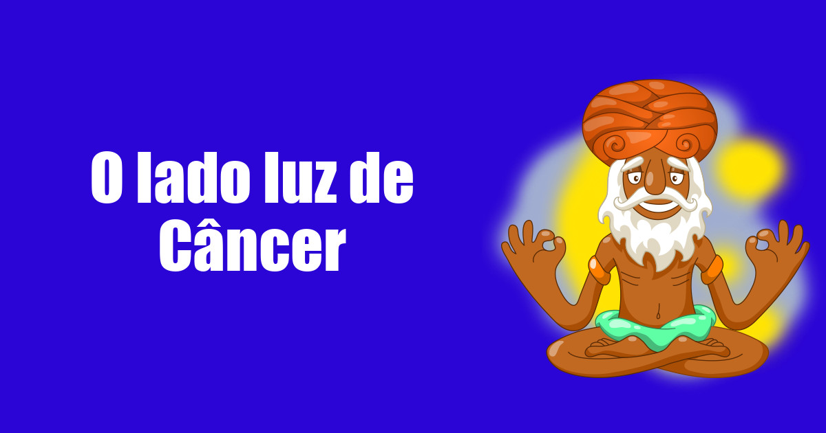 imagem do post o-lado-luz-de-cancer