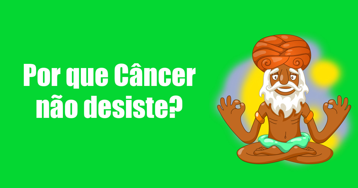 imagem do post por-que-cancer-nao-desiste