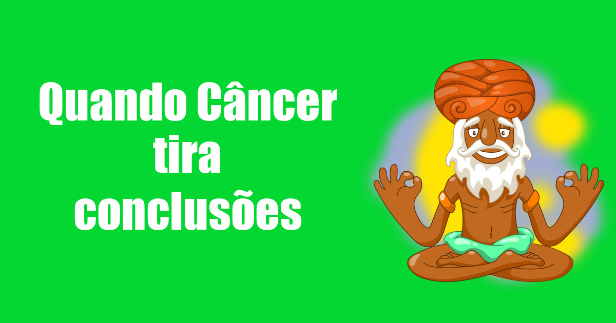 imagem do post quando-cancer-tira-conclusoes