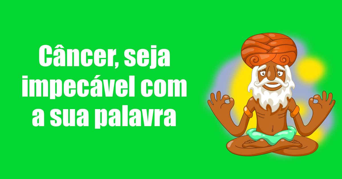 imagem do post cancer-seja-impecavel-com-a-sua-palavra