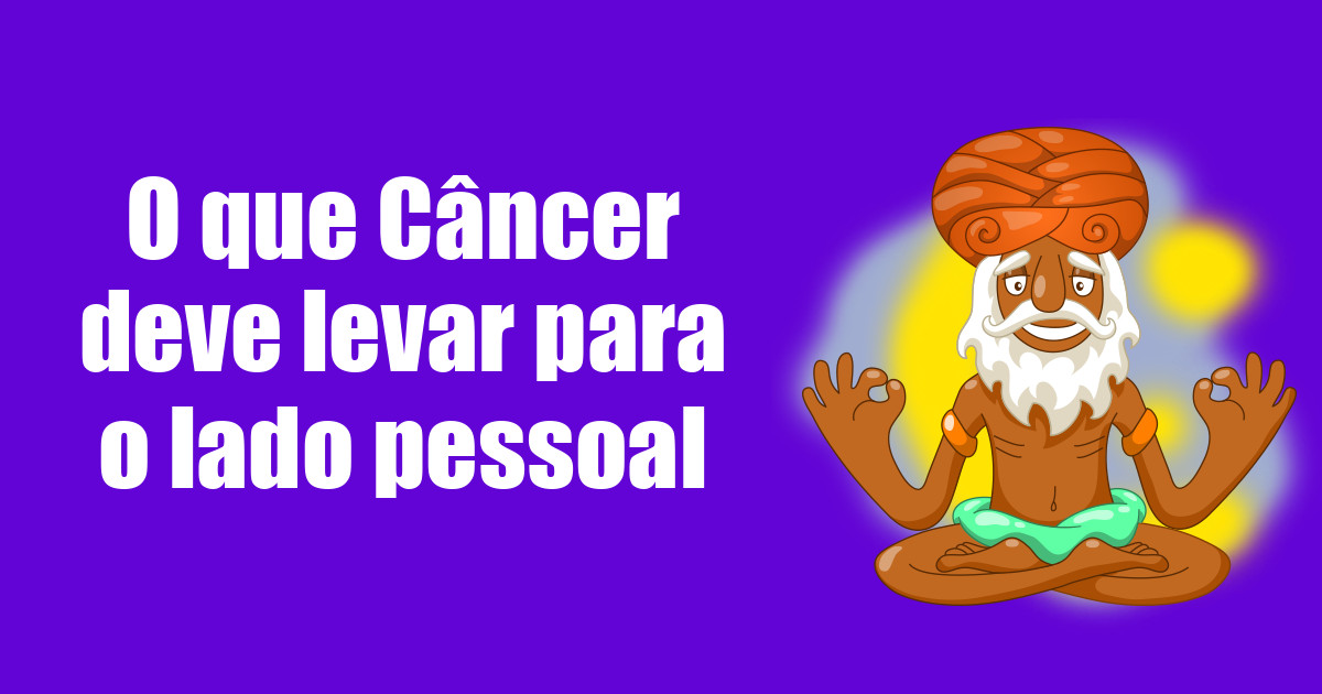 imagem do post o-que-cancer-deve-levar-para-o-lado-pessoal