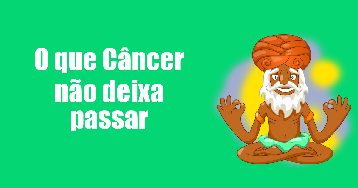 imagem do post o-que-cancer-nao-deixa-passar