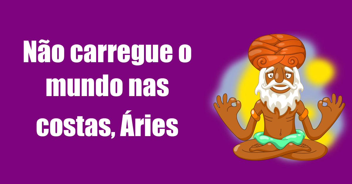imagem do post nao-carregue-o-mundo-nas-costas-aries