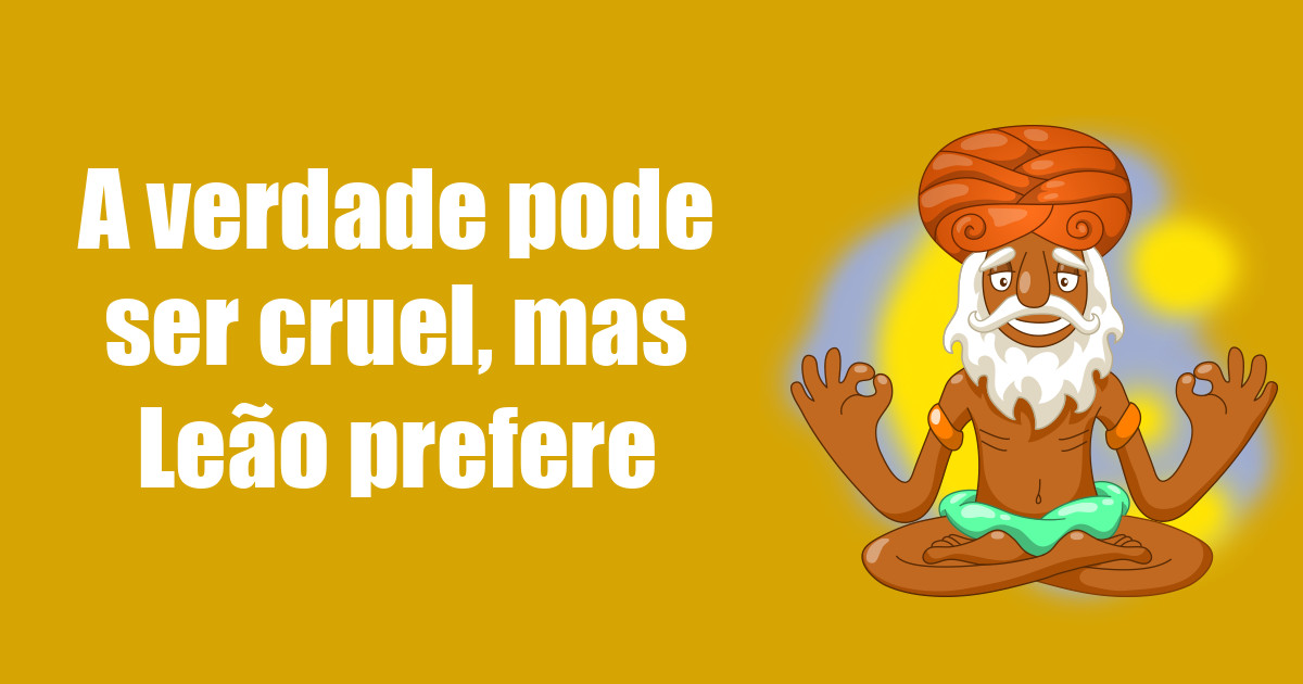 imagem do post a-verdade-pode-ser-cruel-mas-leao-prefere