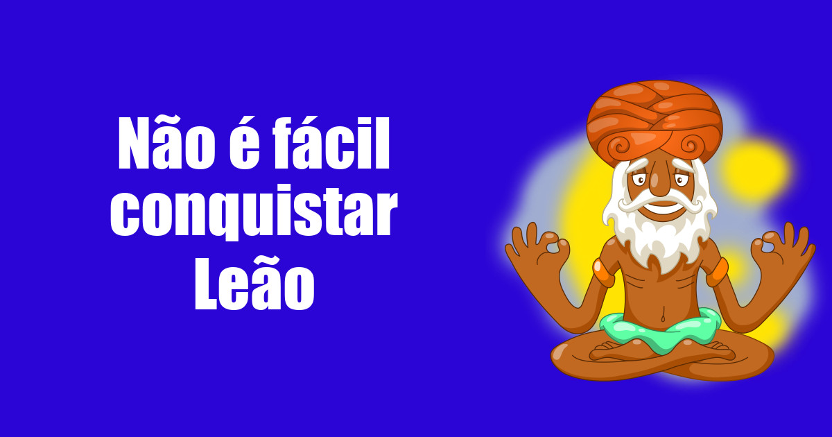 imagem do post nao-e-facil-conquistar-leao
