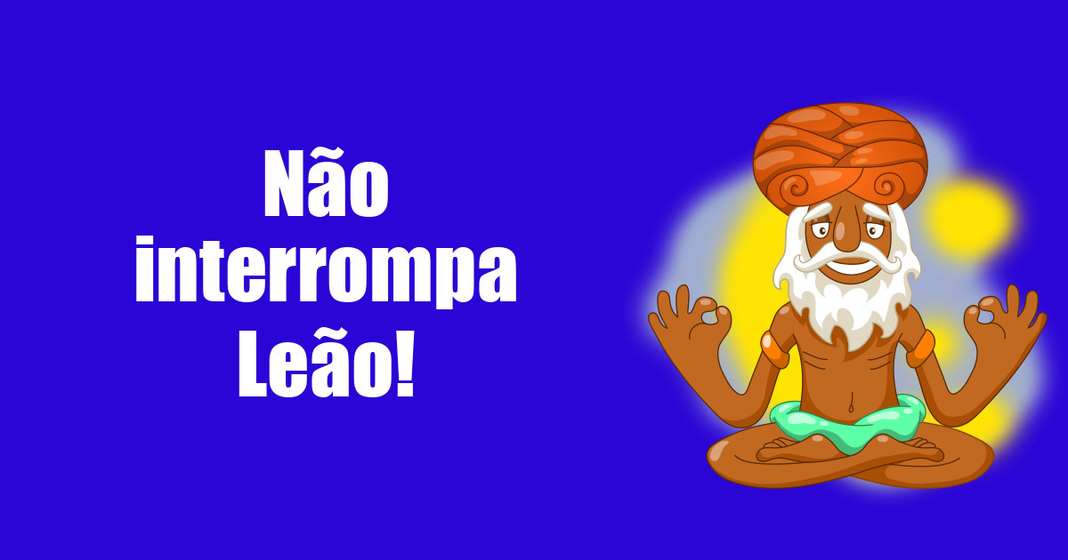 imagem do post nao-interrompa-leao