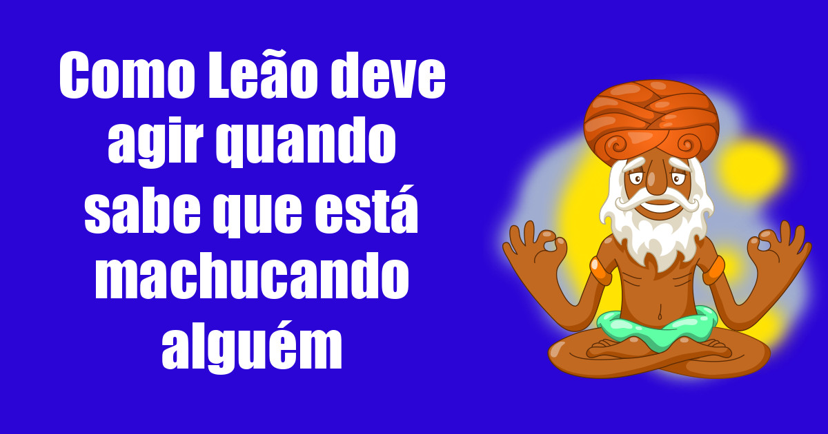 imagem do post como-leao-deve-agir-quando-sabe-que-esta-machucando-alguem