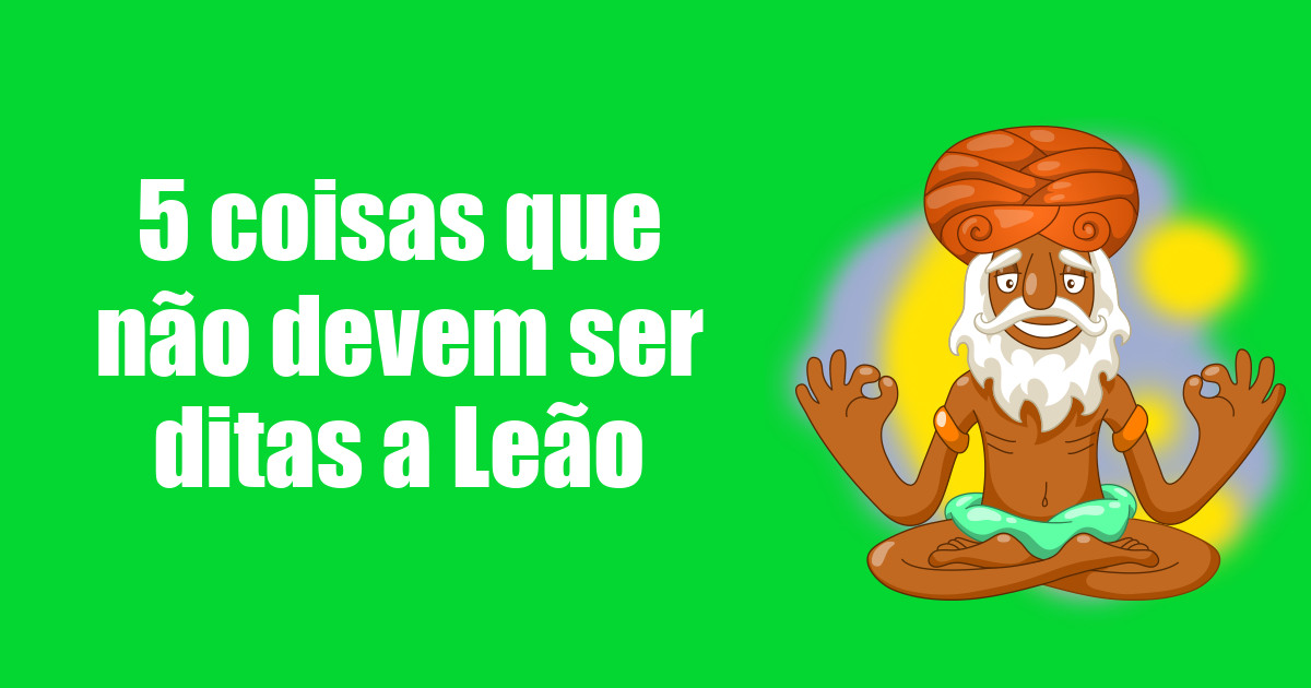 imagem do post 5-coisas-que-nao-devem-ser-ditas-a-leao