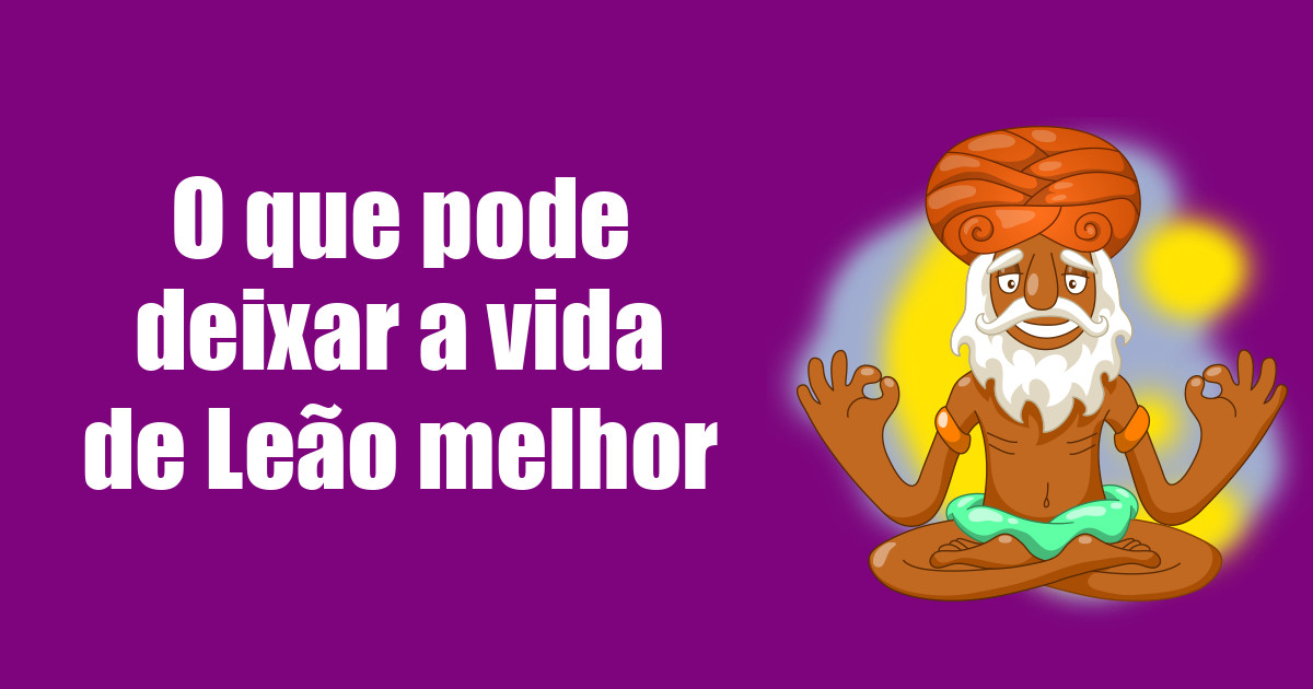 imagem do post o-que-pode-deixar-a-vida-de-leao-melhor