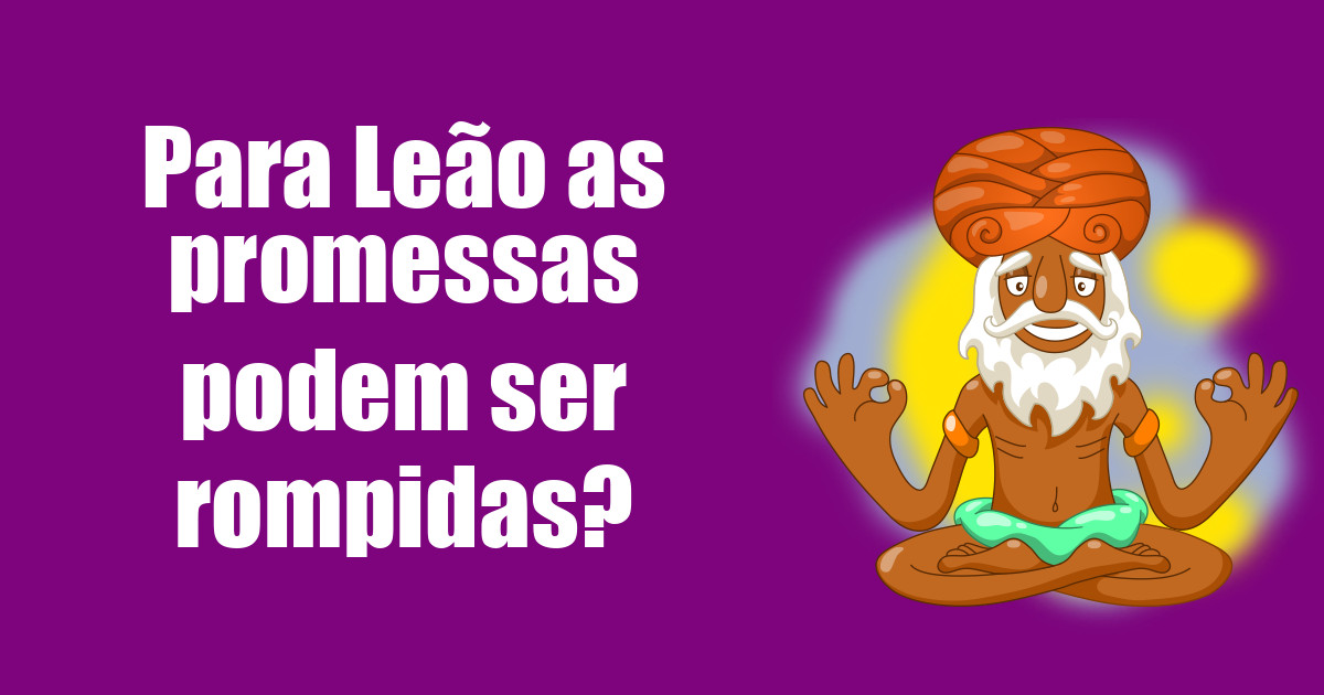 imagem do post para-leao-as-promessas-podem-ser-rompidas