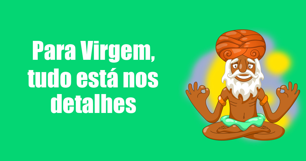 imagem do post para-virgem-tudo-esta-nos-detalhes