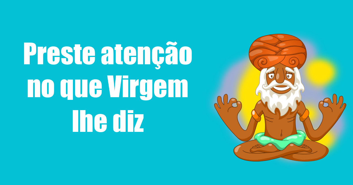 imagem do post preste-atencao-no-que-virgem-lhe-diz