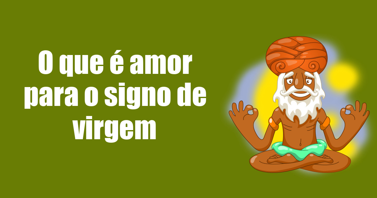 imagem do post o-que-e-amor-para-o-signo-de-virgem