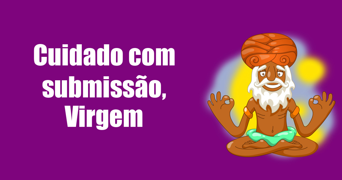 imagem do post cuidado-com-submissao-virgem