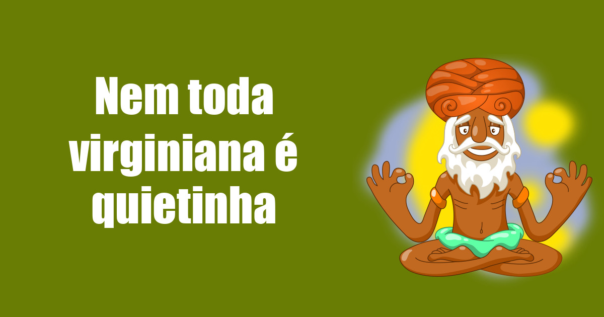 imagem do post nem-toda-virginiana-e-quietinha