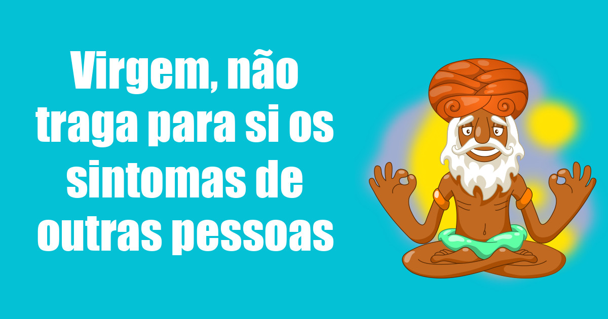 imagem do post virgem-nao-traga-para-si-os-sintomas-de-outras-pessoas