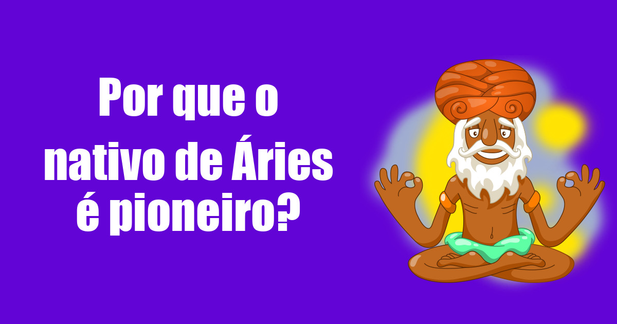 imagem do post por-que-o-nativo-de-aries-e-pioneiro
