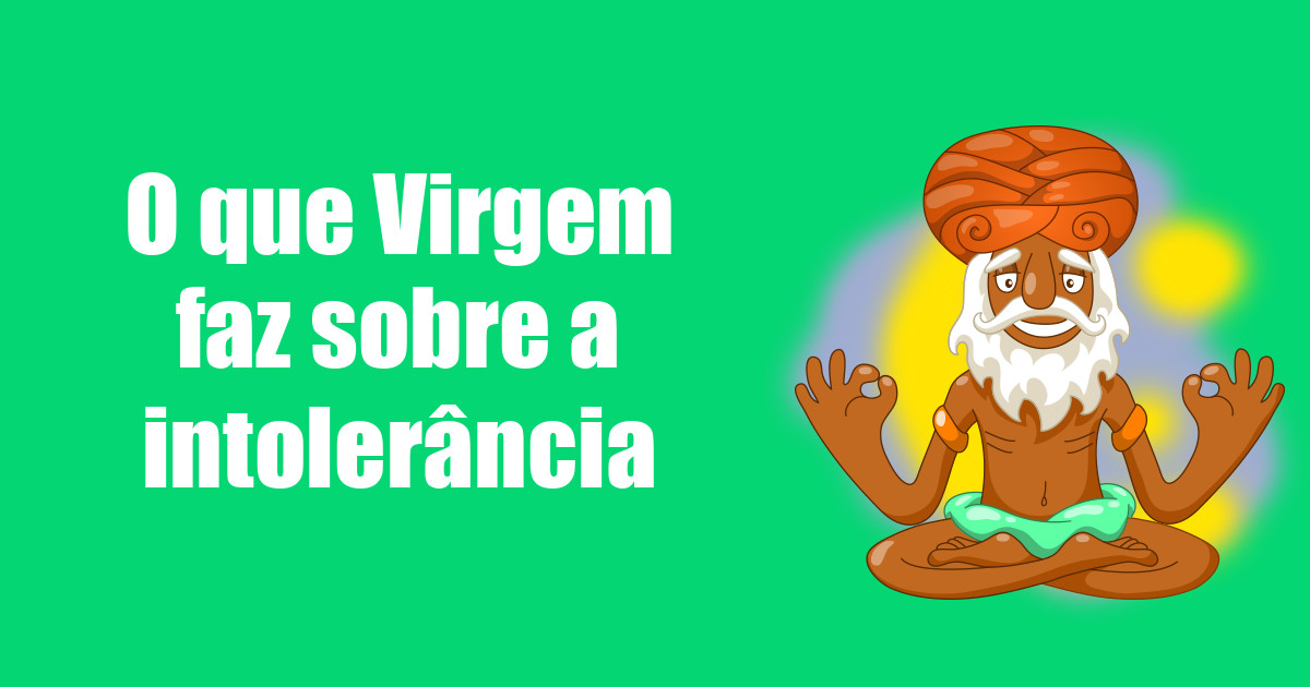 imagem do post o-que-virgem-faz-sobre-a-intolerancia