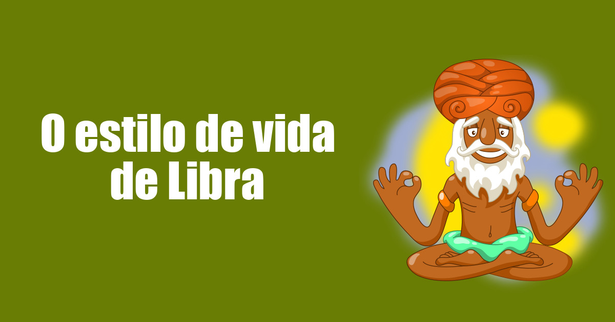 imagem do post o-estilo-de-vida-de-libra