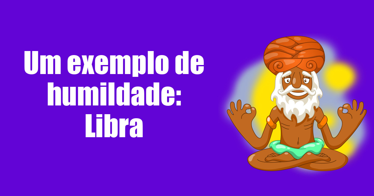 imagem do post um-exemplo-de-humildade-libra