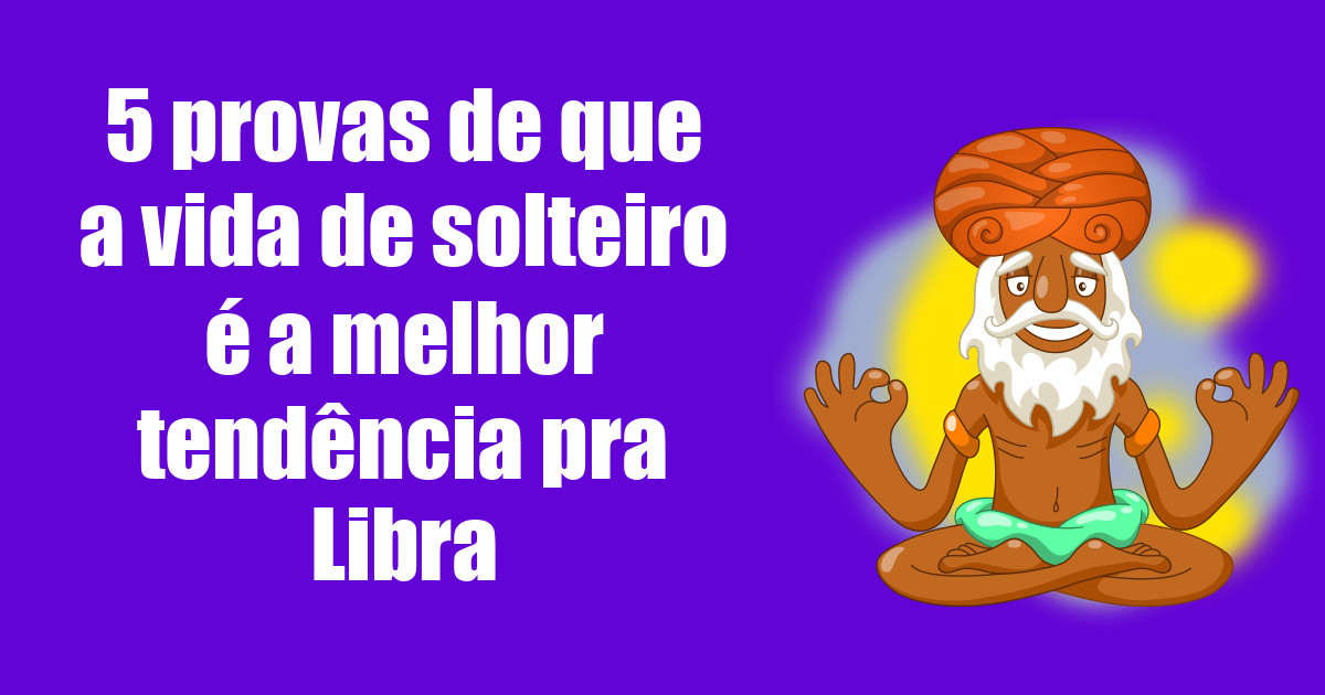 imagem do post 5-provas-de-que-a-vida-de-solteiro-e-a-melhor-tendencia-pra-libra