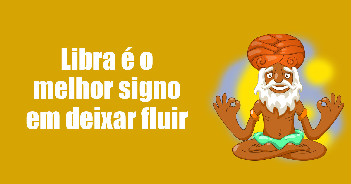 imagem do post libra-e-o-melhor-signo-em-deixar-fluir