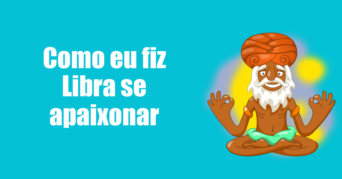 imagem do post como-eu-fiz-um-libriano-se-apaixonar