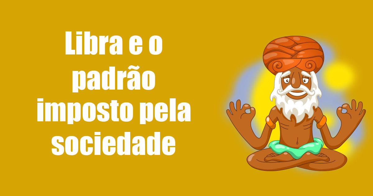 imagem do post libra-e-o-padrao-imposto-pela-sociedade