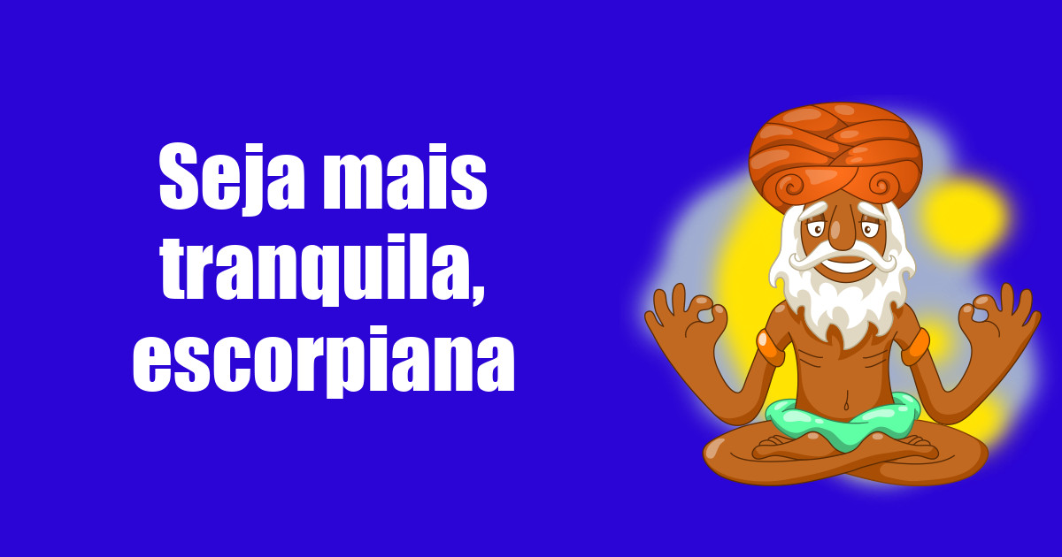 imagem do post seja-mais-tranquila-escorpiana