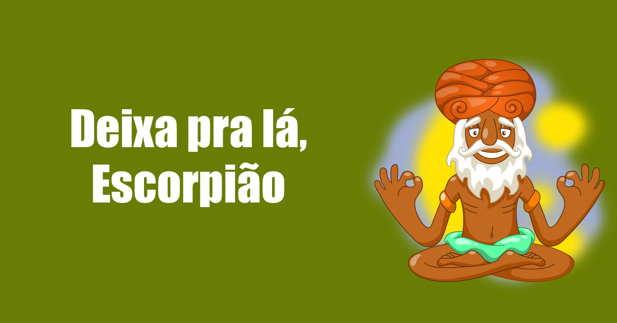imagem do post deixa-para-la-escorpiao