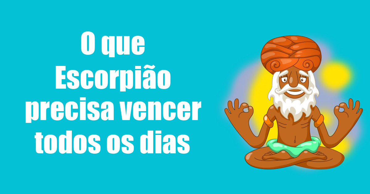 imagem do post o-que-escorpiao-precisa-vencer-todos-os-dias