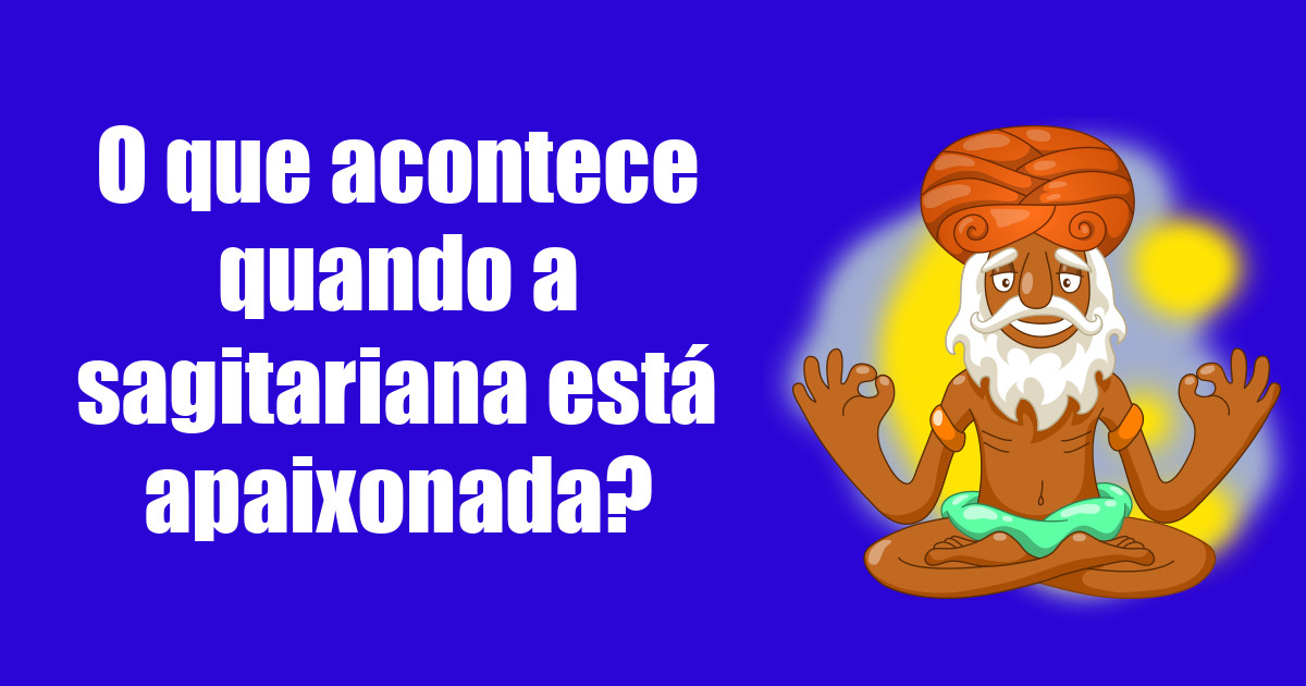 imagem do post o-que-acontece-quando-a-sagitariana-esta-apaixonada