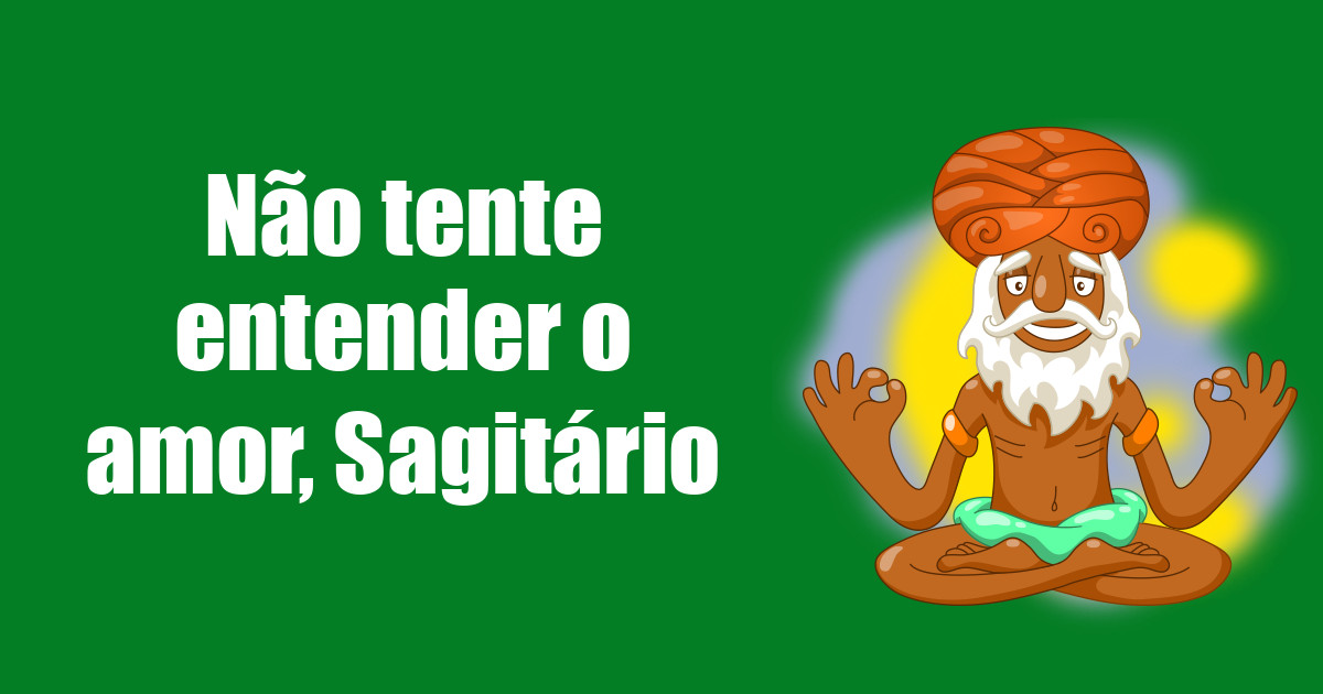 imagem do post nao-tente-entender-o-amor-sagitario