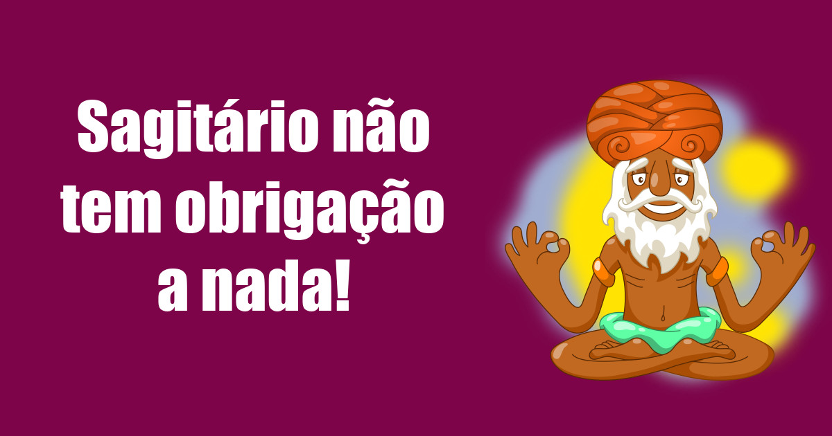 imagem do post sagitario-nao-e-obrigado-a-nada