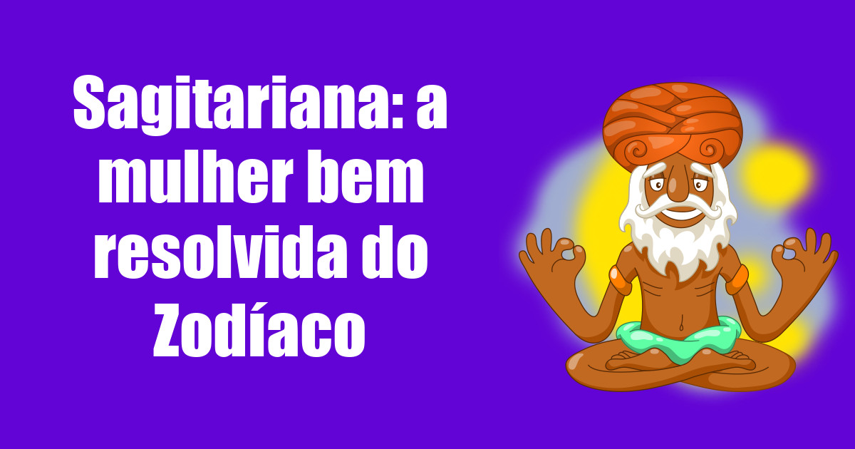 imagem do post sagitariana-a-mulher-bem-resolvida-do-zodiaco