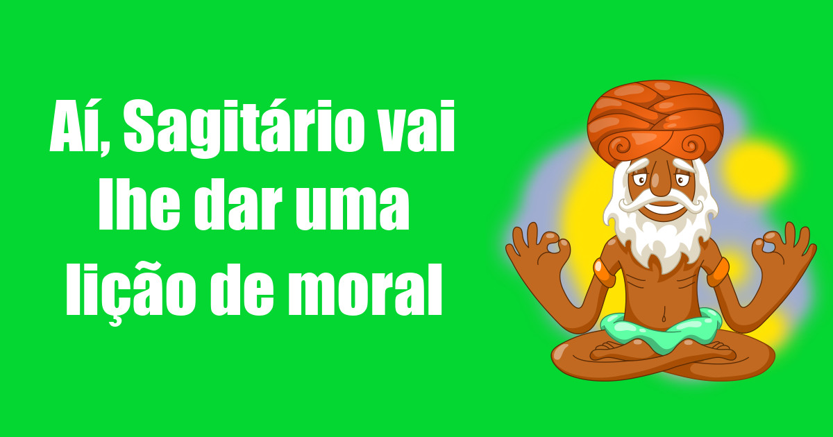 imagem do post ai-sagitario-vai-lhe-dar-uma-licao-de-moral