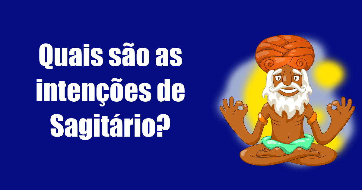 imagem do post quais-sao-as-intencoes-de-sagitario