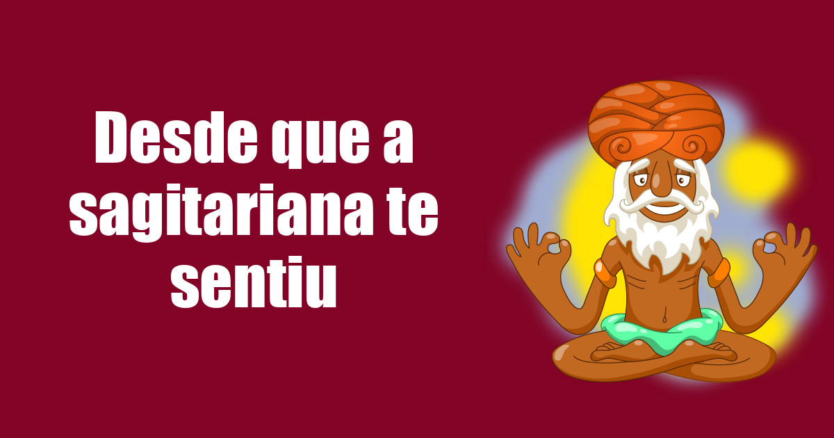 imagem do post desde-que-a-sagitariana-te-sentiu