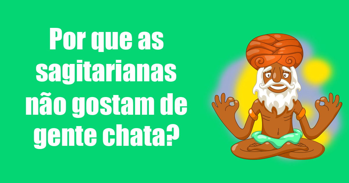 imagem do post por-que-as-sagitarianas-nao-gostam-de-gente-chata