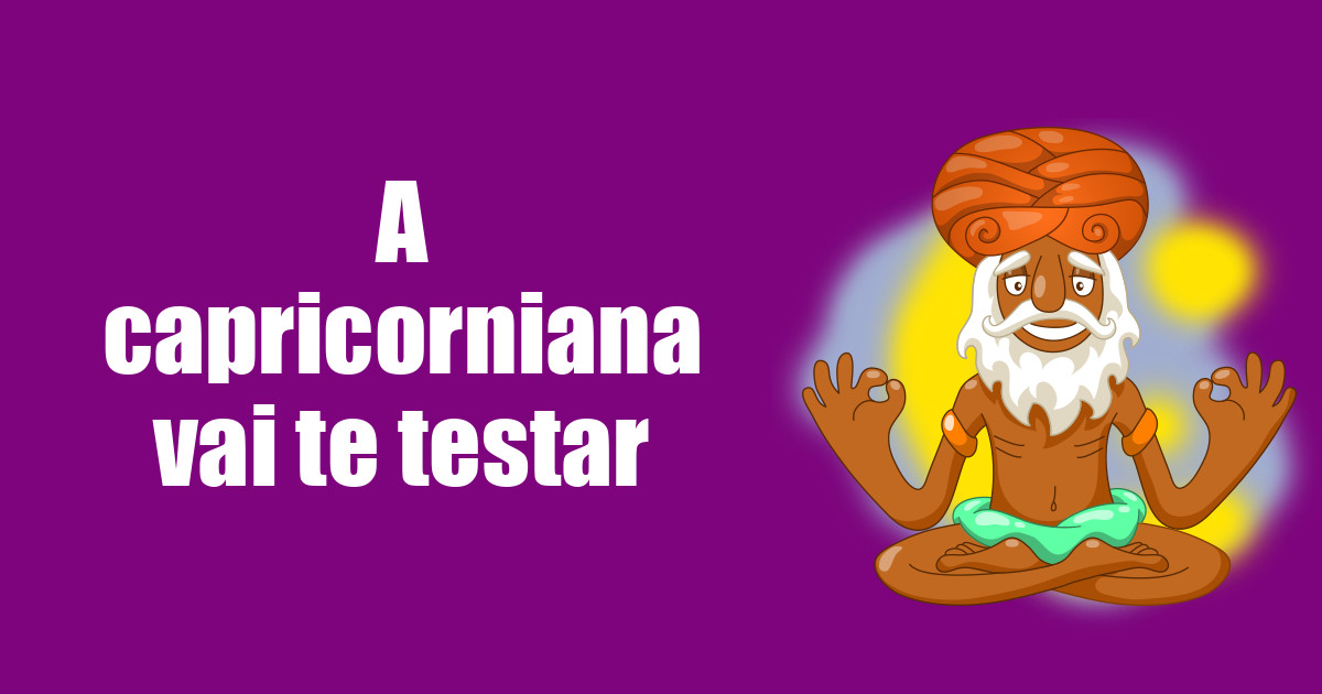 imagem do post a-capricorniana-vai-te-testar