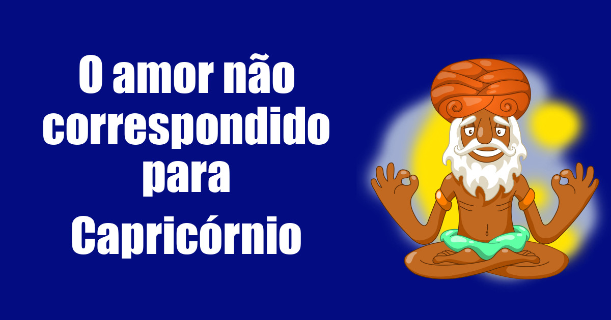 imagem do post o-amor-nao-correspondido-para-capricornio