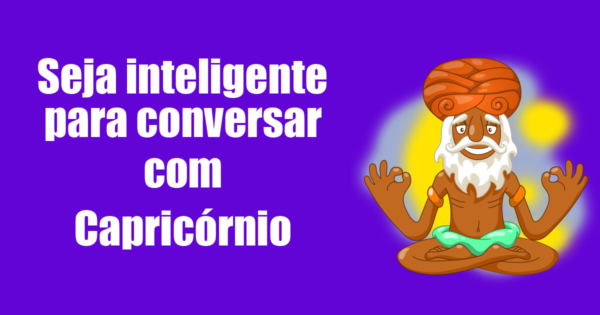 imagem do post seja-inteligente-para-conversar-com-capricornio