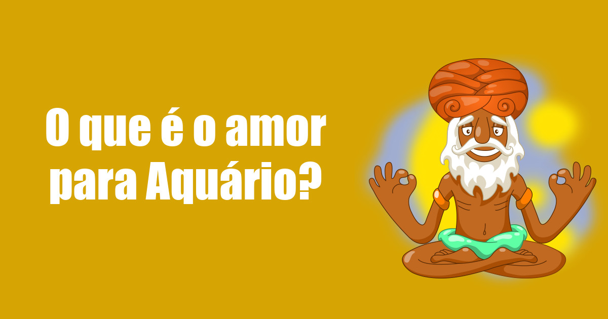 imagem do post o-que-e-o-amor-para-aquario