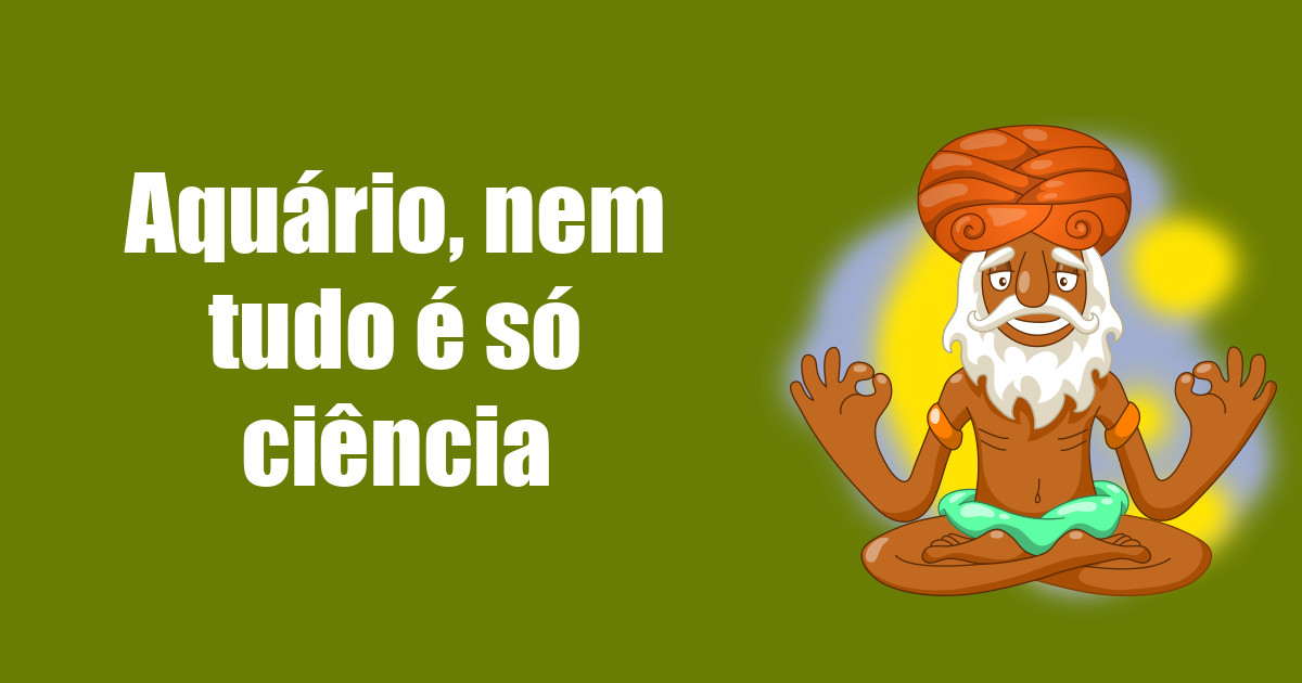 imagem do post aquario-nem-tudo-e-so-ciencia