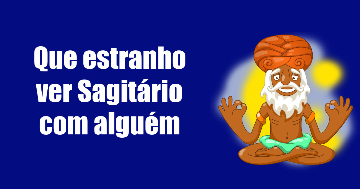 imagem do post que-estranho-ver-sagitario-com-alguem