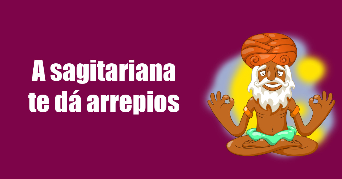 imagem do post a-sagitariana-te-da-arrepios