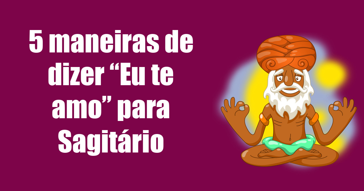 imagem do post 5-maneiras-de-dizer-eu-te-amo-para-sagitario